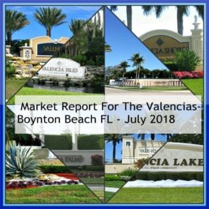 Home Sales in the Valencias | Boynton Beach FL – July 2018