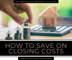 How to Save on Closing Costs When You Buy a Home in Boca Raton