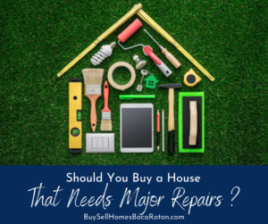 Should You Buy a House That Needs Major Repairs - Buy or Sell a Home in Boca Raton With Elyse Berman