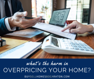 What’s the Harm in Overpricing Your Home?