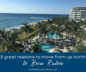 5 Reasons to Move From Up North to Boca Raton