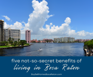 5 Not-So-Secret Benefits of Living in Boca Raton
