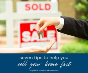 7 Tips to Help You Sell Your Boca Raton Home Fast