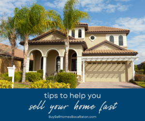 Tips to Sell Your Home Fast in Boca Raton