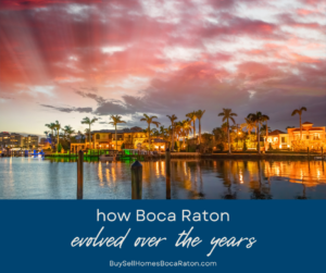 The History of Boca Raton: How This Florida Jewel Evolved Over the Years
