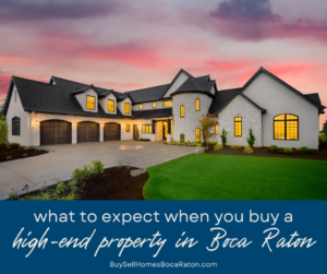 What to Expect When You Buy a High-End Property in Boca Raton