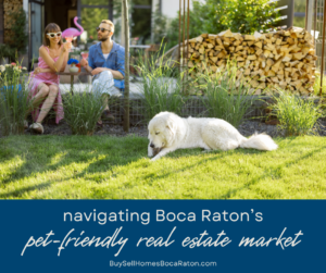 Navigating Boca Raton's Pet-Friendly Real Estate Market