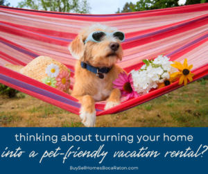 Thinking About Turning Your Second Home Into a Pet Friendly Vacation Rental? Read This First