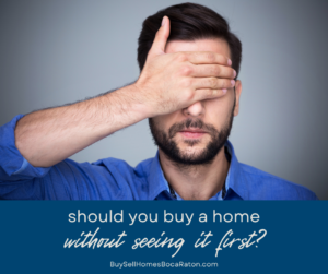 Should You Buy a Home Without Seeing it First?