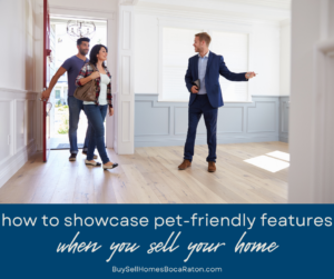 Tips for Showcasing Pet-Friendly Features When You Sell Your Home in Boca Raton