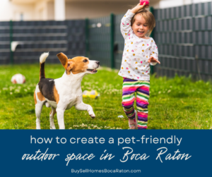 How to Create a Pet-Friendly Outdoor Space in Your Boca Raton Home