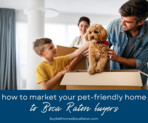 How to Market Your Pet-Friendly Home to Boca Raton Buyers