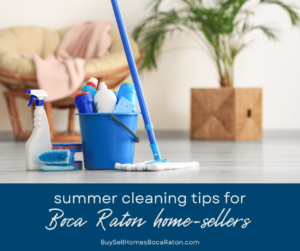 Summer Cleaning Tips for Home Sellers in Boca Raton