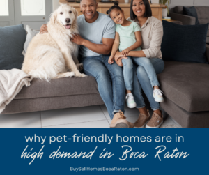Why Pet-Friendly Homes Are in High Demand in Boca Raton