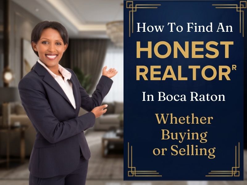 How to Find an Honest Real Estate Agent Whether Buying or Selling 3 How to find an honest realtor® in boca raton whether buying or selling